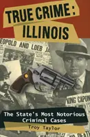 True Crime : Illinois : Le Statpb - True Crime: Illinois: The Statpb