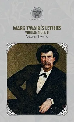 Lettres de Mark Twain Volume 4,5 & 6 - Mark Twain's Letters Volume 4,5 & 6