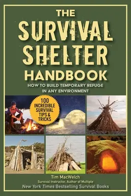 Le guide ultime des abris de survie : Comment construire un refuge temporaire dans n'importe quel environnement - The Ultimate Guide to Survival Shelters: How to Build Temporary Refuge in Any Environment