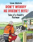 Ne vous inquiétez pas, il ne mord pas ! Histoires d'un facteur de campagne - Don't Worry He Doesn't Bite!: Tales of a Country Postman