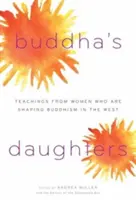 Les filles de Bouddha : Les enseignements des femmes qui façonnent le bouddhisme en Occident - Buddha's Daughters: Teachings from Women Who Are Shaping Buddhism in the West