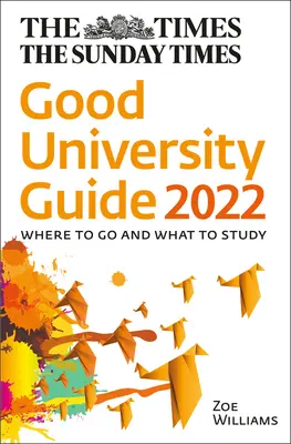 The Times Good University Guide 2022 : Où aller et quoi étudier - The Times Good University Guide 2022: Where to Go and What to Study