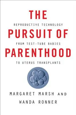 La poursuite de la parentalité : La technologie de la reproduction, des bébés-éprouvettes aux greffes d'utérus - The Pursuit of Parenthood: Reproductive Technology from Test-Tube Babies to Uterus Transplants