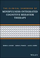 The Clinical Handbook of Mindfulness-Integrated Cognitive Behavior Therapy (Manuel clinique de la thérapie cognitivo-comportementale intégrée à la pleine conscience) : Un guide pas à pas pour les thérapeutes - The Clinical Handbook of Mindfulness-Integrated Cognitive Behavior Therapy: A Step-By-Step Guide for Therapists