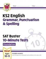 Nouveau KS2 Anglais SAT Buster 10-Minute Tests : Grammaire, ponctuation et orthographe - Foundation (pour 2022) - New KS2 English SAT Buster 10-Minute Tests: Grammar, Punctuation & Spelling - Foundation (for 2022)