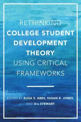 Repenser la théorie du développement de l'étudiant collégial à l'aide de cadres critiques - Rethinking College Student Development Theory Using Critical Frameworks