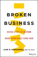 Broken Business : Sept étapes pour réformer les bonnes entreprises qui ont mal tourné - Broken Business: Seven Steps to Reform Good Companies Gone Bad