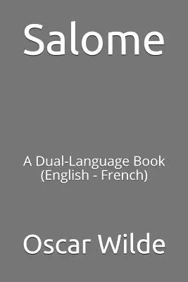 Salomé : Un livre bilingue (anglais - français) - Salome: A Dual-Language Book (English - French)