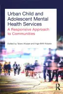 Services de santé mentale pour enfants et adolescents en milieu urbain : Une approche adaptée aux communautés - Urban Child and Adolescent Mental Health Services: A Responsive Approach to Communities