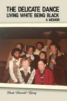 La danse délicate : Vivre blanc, être noir, un mémoire - The Delicate Dance: Living White Being Black A Memoir