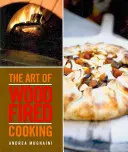 L'art de la cuisson au feu de bois - Art of Wood Fired Cooking