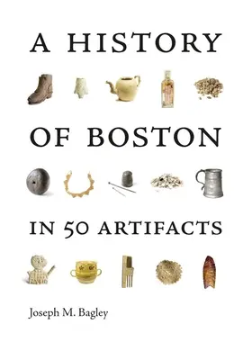 Une histoire de Boston en 50 objets - A History of Boston in 50 Artifacts