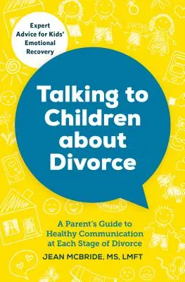 Parler du divorce aux enfants : Guide à l'usage des parents pour une communication saine à chaque étape du divorce - Talking to Children about Divorce: A Parent's Guide to Healthy Communication at Each Stage of Divorce