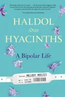 Haldol et jacinthes : Une vie bipolaire - Haldol and Hyacinths: A Bipolar Life