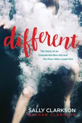 Différent : L'histoire d'un enfant hors norme et de la mère qui l'a aimé - Different: The Story of an Outside-The-Box Kid and the Mom Who Loved Him