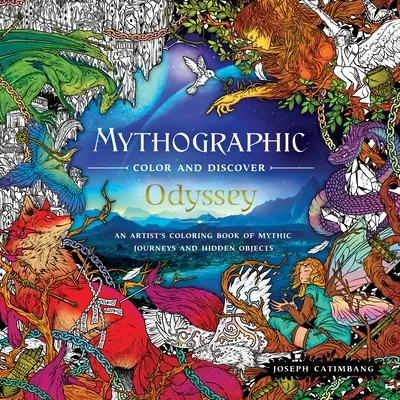 Mythographic Color and Discover : Odyssée : Un livre d'artiste à colorier avec des voyages mythiques et des objets cachés - Mythographic Color and Discover: Odyssey: An Artist's Coloring Book of Mythic Journeys and Hidden Objects