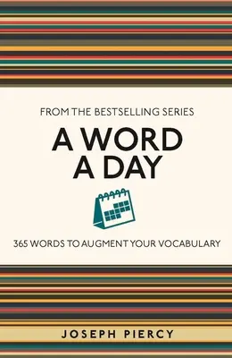 Un mot par jour : 365 mots pour enrichir votre vocabulaire - A Word a Day: 365 Words to Augment Your Vocabulary