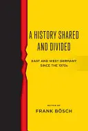 Une histoire partagée et divisée : L'Allemagne de l'Est et l'Allemagne de l'Ouest depuis les années 1970 - A History Shared and Divided: East and West Germany Since the 1970s