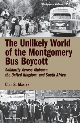 Le monde improbable du boycott des bus de Montgomery : la solidarité à travers l'Alabama, le Royaume-Uni et l'Afrique du Sud - The Unlikely World of the Montgomery Bus Boycott: Solidarity Across Alabama, the United Kingdom, and South Africa
