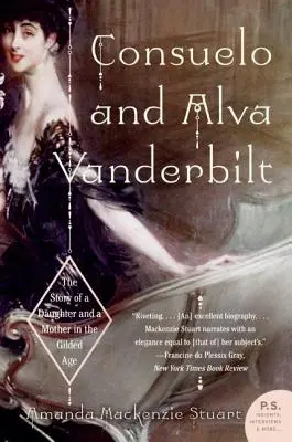 Consuelo et Alva Vanderbilt : L'histoire d'une fille et d'une mère à l'âge d'or - Consuelo and Alva Vanderbilt: The Story of a Daughter and a Mother in the Gilded Age