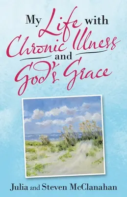 Ma vie avec une maladie chronique et la grâce de Dieu - My Life with Chronic Illness and God's Grace