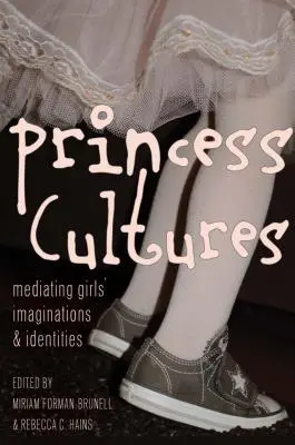 Princess Cultures : La médiation de l'imaginaire et de l'identité des filles - Princess Cultures: Mediating Girls' Imaginations and Identities