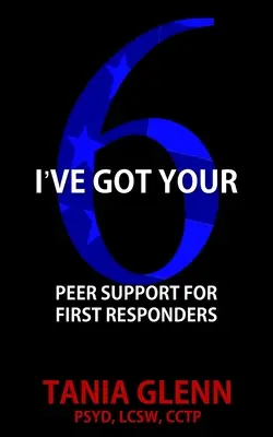 I've Got Your Six : Soutien par les pairs pour les premiers intervenants - I've Got Your Six: Peer Support for First Responders