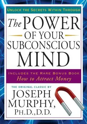 Le pouvoir de votre subconscient : Dévoilez les secrets qui sont en vous - The Power of Your Subconscious Mind: Unlock the Secrets Within