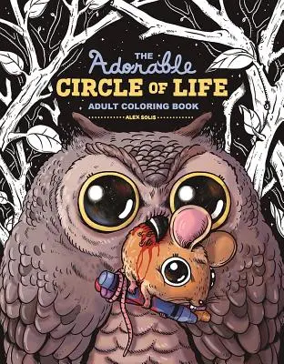 L'adorable cercle de vie, livre de coloriage pour adultes - The Adorable Circle of Life Adult Coloring Book