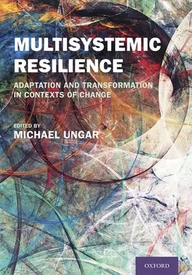La résilience multisystémique : Adaptation et transformation dans des contextes de changement - Multisystemic Resilience: Adaptation and Transformation in Contexts of Change