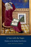 Une année avec les Sages : Sagesse sur la portion hebdomadaire de la Torah - A Year with the Sages: Wisdom on the Weekly Torah Portion