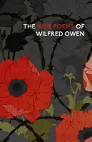 Les poèmes de guerre de Wilfred Owen - The War Poems of Wilfred Owen