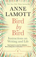 Bird by Bird - Instructions sur l'écriture et la vie - Bird by Bird - Instructions on Writing and Life