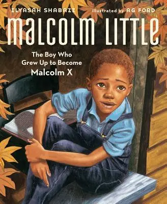 Malcolm Little : Le garçon qui devint Malcolm X - Malcolm Little: The Boy Who Grew Up to Become Malcolm X