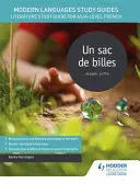 Guides d'étude des langues modernes : Un sac de billes - Guide d'étude de la littérature pour le français AS/A-level - Modern Languages Study Guides: Un sac de billes - Literature Study Guide for AS/A-level French