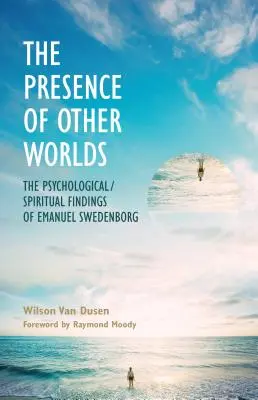 La présence d'autres mondes : les découvertes psychologiques et spirituelles d'Emanuel Swedenborg - The Presence of Other Worlds: The Psychological/Spiritual Findings of Emanuel Swedenborg