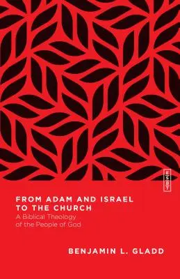 D'Adam et d'Israël à l'Église : Une théologie biblique du peuple de Dieu - From Adam and Israel to the Church: A Biblical Theology of the People of God