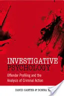 Psychologie d'investigation : Le profilage des délinquants et l'analyse de l'action criminelle - Investigative Psychology: Offender Profiling and the Analysis of Criminal Action