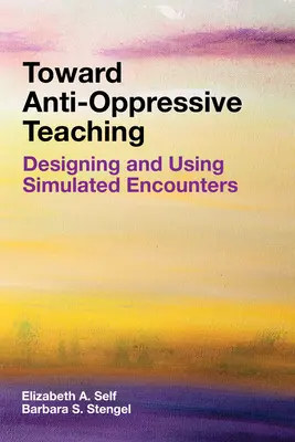 Vers un enseignement anti-oppressif : concevoir et utiliser des rencontres simulées - Toward Anti-Oppressive Teaching: Designing and Using Simulated Encounters