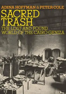 Sacred Trash : Le monde perdu et trouvé de la Geniza du Caire - Sacred Trash: The Lost and Found World of the Cairo Geniza