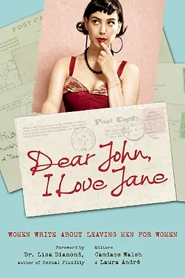Dear John, I Love Jane : Women Write about Leaving Men for Women (Cher John, j'aime Jane : des femmes écrivent sur le fait de quitter des hommes pour des femmes) - Dear John, I Love Jane: Women Write about Leaving Men for Women