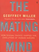 L'esprit d'accouplement - Comment les choix sexuels ont façonné l'évolution de la nature humaine - Mating Mind - How Sexual Choice Shaped the Evolution of Human Nature