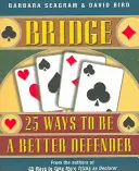 Bridge : 25 façons d'être un meilleur défenseur - Bridge: 25 Ways to Be a Better Defender