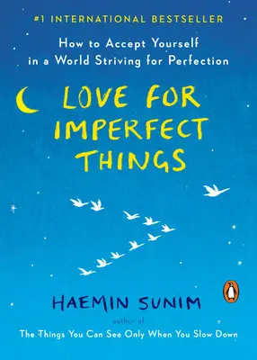 L'amour des choses imparfaites : Comment s'accepter dans un monde en quête de perfection - Love for Imperfect Things: How to Accept Yourself in a World Striving for Perfection