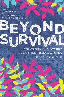 Au-delà de la survie : Stratégies et histoires du mouvement pour la justice transformatrice - Beyond Survival: Strategies and Stories from the Transformative Justice Movement