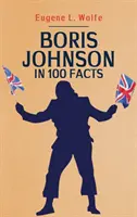 Boris Johnson en 100 faits - Boris Johnson in 100 Facts