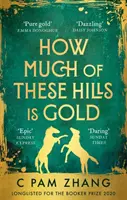 How Much of These Hills is Gold - 'L'histoire de deux sœurs pendant la ruée vers l'or ... magnifiquement écrite' The i, Best Books of the Year - How Much of These Hills is Gold - 'A tale of two sisters during the gold rush ... beautifully written' The i, Best Books of the Year