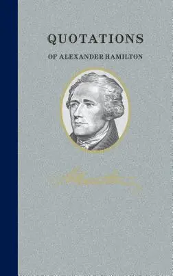 Citations d'Alexander Hamilton : Citation/Uncitation - Quotations of Alexander Hamilton: Quote/Unquote