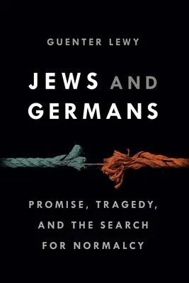 Juifs et Allemands : Promesses, tragédies et recherche de la normalité - Jews and Germans: Promise, Tragedy, and the Search for Normalcy