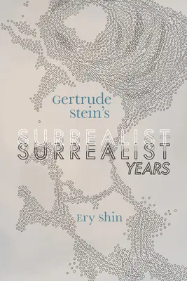 Les années surréalistes de Gertrude Stein - Gertrude Stein's Surrealist Years